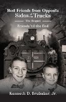 Best Friends from Opposite Sides of the Tracks: The Sequel, Friends 'til the End - Kenneth Brubaker - cover