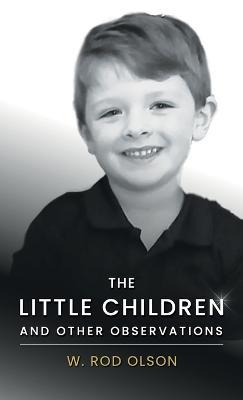The Little Children and Other Observations - W Rod Olson - cover