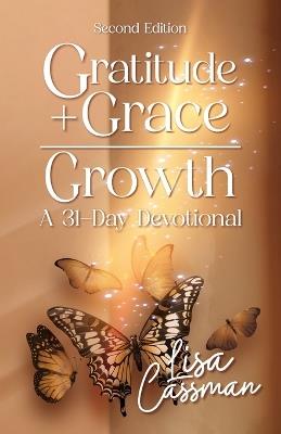 Gratitude + Grace = Growth: A 31-Day Devotional - Lisa Cassman - cover