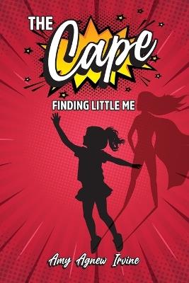 The Cape: Finding Little Me - Amy Agnew Irvine - cover