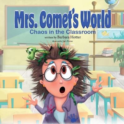Mrs. Comet's World: Chaos in the Classroom - Barbara Hotter - cover