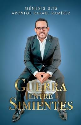 Guerra entre Simientes - Apóstol Rafael Ramírez - cover
