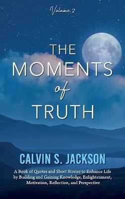 The Moments of Truth: Volume 2 - Calvin S Jackson - cover