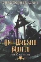 Oni Umeshu Mojito: A GameLit Urban Fantasy - Christopher Johns - cover