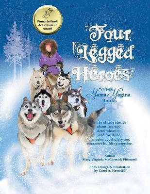 Four Legged Heroes: The Mama Magina Books - Mary Virginia McCormick Pittman - cover