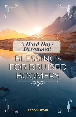 A Hard Day's Devotional: Blessings for Bruised Boomers - Brad Wiewel - cover