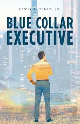 Blue Collar Executive - Lewis Taulbee - cover