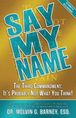 Say My Name: The Third Commandment: It's Probably Not What You Think! - Melvin Barney - cover