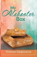 My Alabaster Box - Simisola Sangosanya - cover