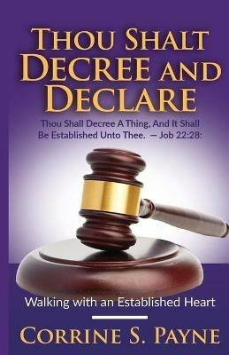 Thou Shalt Decree and Declare: Walking with an Established Heart - Corrine S Payne - cover