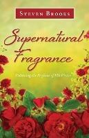 Supernatural Fragrance: Following the Perfume of His Virtue