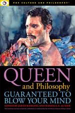 Queen and Philosophy: Guaranteed to Blow Your Mind