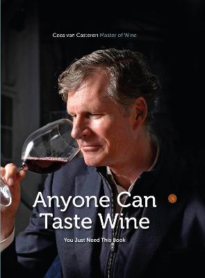 Anyone Can Taste Wine: (You Just Need This Book) - Cees van Casteren - cover
