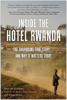 Inside the Hotel Rwanda: The Surprising True Story... and Why It Matters Today - Edouard Kayihura,Kerry Zukus - cover