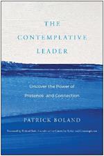 The Contemplative Leader: Uncover the Power of Presence and Connection