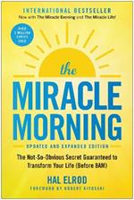 The Miracle Morning (Updated and Expanded Edition): The Not-So-Obvious Secret Guaranteed to Transform Your Life (Before 8AM)