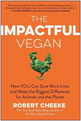 The Impactful Vegan: How You Can Save More Lives and Make the Biggest Difference for Animals and the Planet - Robert Cheeke - cover