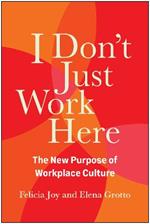 I Don't Just Work Here: The New Purpose of Workplace Culture