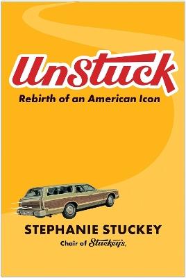 UnStuck: Rebirth of an American Icon - Stephanie Stuckey - cover
