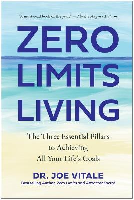 Zero Limits Living: The Three Essential Pillars to Achieving All Your Life's Goals - Joe Vitale - cover