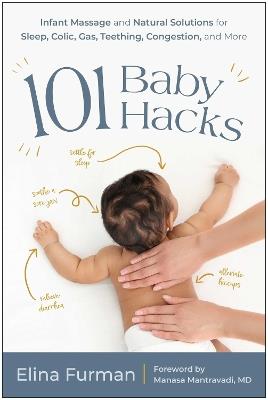 101 Baby Hacks: Infant Massage and Natural Solutions to Help with Sleep, Colic, Gas, Teething, Congestion, and More - Elina Furman - cover