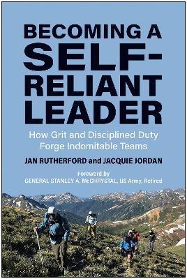 Becoming a Self-Reliant Leader: How Grit and Disciplined Duty Forge Indomitable Teams - Jan Rutherford,Jacquie Jordan - cover
