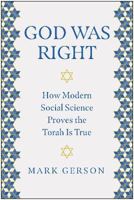 God Was Right: How Modern Social Science Proves the Torah Is True - Mark Gerson - cover