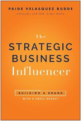 Strategic Business Influencer: Building a Brand with a Small Budget - Paige Velasquez Budde - cover