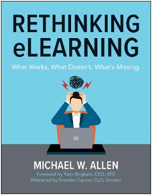 Rethinking eLearning: What Works. What Doesn't. What's Missing. - Michael W. Allen - cover