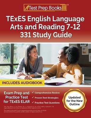 TExES English Language Arts and Reading 7-12 331 Study Guide: Exam Prep and Practice Test for TExES ELAR [Updated for the New Outline] - Lydia Morrison - cover