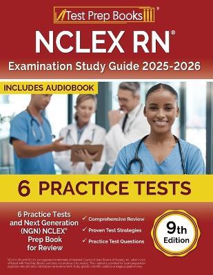 NCLEX RN Examination Study Guide 2025-2026: 6 Practice Tests and Next Generation (NGN) NCLEX Prep Book for Review [9th Edition] - Lydia Morrison - cover