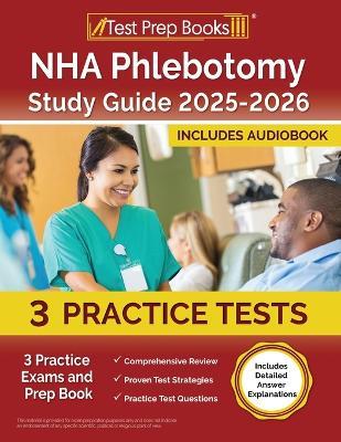 NHA Phlebotomy Study Guide 2025-2026: 3 Practice Exams and Prep Book [Includes Detailed Answer Explanations] - Lydia Morrison - cover