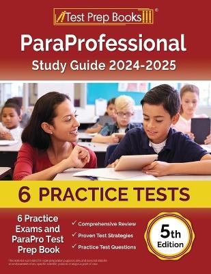 ParaProfessional Study Guide 2025-2026: 4 Practice Exams and ParaPro Test Prep Book [5th Edition] - Lydia Morrison - cover