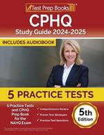 CPHQ Study Guide 2024-2025: 3 Practice Tests and CPHQ Prep Book for the NAHQ Exam [5th Edition]