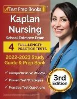 Kaplan Nursing School Entrance Exam 2022-2023 Study Guide: 4 Full-Length Practice Tests and Prep Book [3rd Edition] - Joshua Rueda - cover