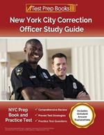 New York City Correction Officer Study Guide: NYC Prep Book and Practice Test [Includes Detailed Answer Explanations]