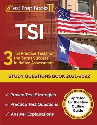 TSI Study Questions Book 2021-2022: 3 TSI Practice Tests for the Texas Success Initiative Assessment [Updated for the New Outline Guide] - Joshua Rueda - cover