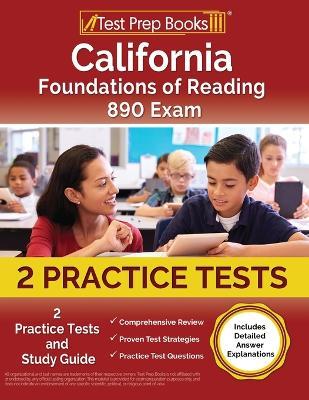 California Foundations of Reading 890 Exam: 2 Practice Tests and Study Guide [Includes Detailed Answer Explanations] - Lydia Morrison - cover