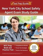 New York City School Safety Agent Exam Study Guide: NYC Prep Book and Practice Test [Includes Detailed Answer Explanations]