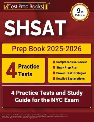 SHSAT Prep Book 2025-2026: 4 Practice Tests and Study Guide for the NYC Exam [9th Edition] - Lydia Morrison - cover