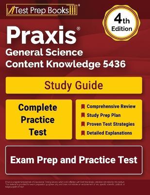 Praxis General Science Content Knowledge 5436 Study Guide: Exam Prep and Practice Test [4th Edition] - Lydia Morrison - cover