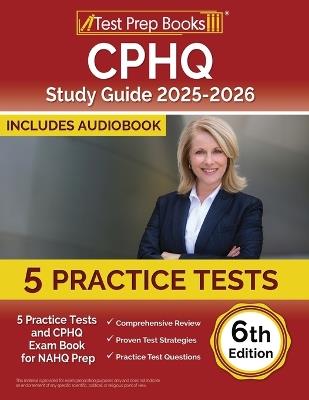 CPHQ Study Guide 2025-2026: 5 Practice Tests and CPHQ Exam Book for NAHQ Prep [6th Edition] - Lydia Morrison - cover