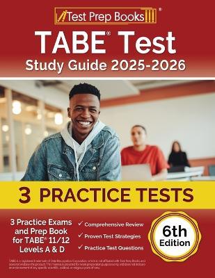 TABE Test Study Guide 2024-2025: 3 Practice Exams and Prep Book for TABE 11/12 Levels A & D [6th Edition] - Lydia Morrison - cover