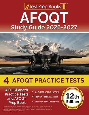 AFOQT Study Guide 2026-2027: 4 Full-Length Practice Tests and AFOQT Prep Book [12th Edition] - Lydia Morrison - cover