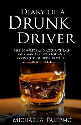 Diary of a Drunk Driver - Michael Palermo - cover