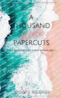 A Thousand Little Papercuts. - Ananya Sharma - cover