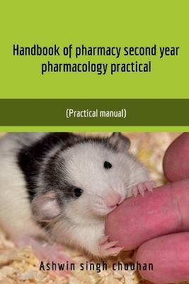 Handbook of Pharmacy Second Year Pharmacology Practical - Ashwin Singh - cover