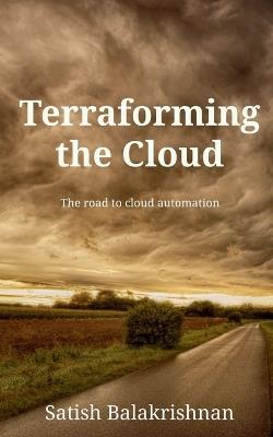 Terraforming the Cloud - Satish Balakrishnan - cover