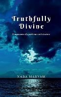 Truthfully Divine: Fragments of emotions and desires