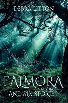 Falmora: A Novella and Six Stories - Debra Litton - cover